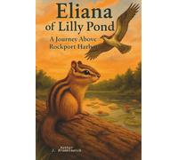 Eliana of Lilly Pond: A Chipmunk's Journey Above Rockport Harbor