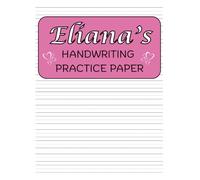 Eliana's Handwriting Practice Paper: Eliana's Personalized Gift | 200 Blank Pages with Wide Lines and Dotted Centre Notebook