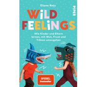 Eliane Retz Wild Feelings: Wie Kinder und Eltern lernen, mit Wut, Fr (Tascabile)