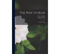 Elias 1617-1692 Ashmole The Way to Bliss (Tascabile)
