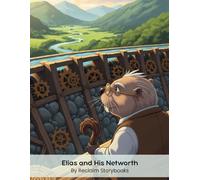 Elias, and His Networth: Storybook about - Networking, with valuable life lessons and moral values (8.5 x 11”)