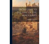 Elias Bickerman From Ezra to the Last of the Maccabees (Tascabile)