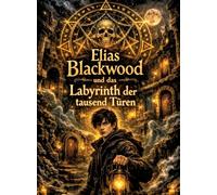 Elias Blackwood und das Labyrinth der tausend Türen: Band 5