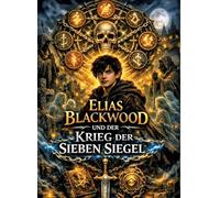 Elias Blackwood und der Krieg der sieben Siegel: Band 7: 6