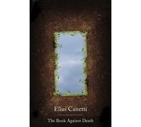 Elias Canetti The Book Against Death (Tascabile)