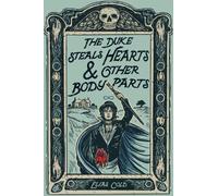 Elias Cold The Duke Steals Hearts & Other Body Parts (Copertina rigida)