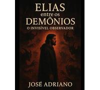 “Elias entre os Demônios: O Invisível Observador”