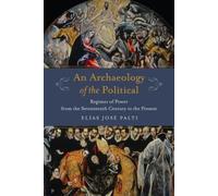Elías José Palti An Archaeology of the Political (Copertina rigida)