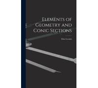 Elias Loomis Elements of Geometry and Conic Sections (Copertina rigida)