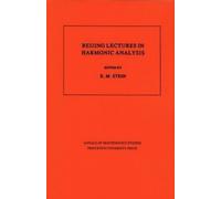 Elias M. Stein Beijing Lectures in Harmonic Analysis (Tascabile)