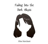 Elias Marchant Fading Into the Dark Abyss (Copertina rigida)