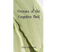 Elias Marchant Frescoes of the Forgotten Mind (Copertina rigida)