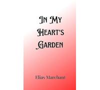 Elias Marchant In My Heart's Garden (Copertina rigida)