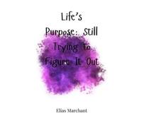 Elias Marchant Life's Purpose (Copertina rigida)