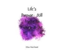 Elias Marchant Life's Purpose (Tascabile)