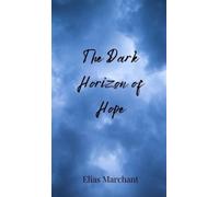 Elias Marchant The Dark Horizon of Hope (Copertina rigida)