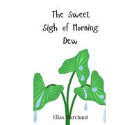 Elias Marchant The Sweet Sigh of Morning Dew (Copertina rigida)