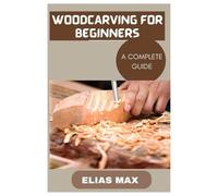 Elias Max Woodcarving for Beginners (Tascabile)