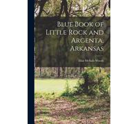 Elias McSails 1854- Woo Blue Book of Little Rock and Argenta, Arkans (Tascabile)