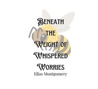 Elias Montgomery Beneath the Weight of Whispered Worries (Tascabile)