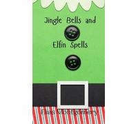 Elias Montgomery Jingle Bells and Elfin Spells (Copertina rigida)