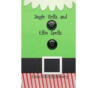Elias Montgomery Jingle Bells and Elfin Spells (Tascabile)