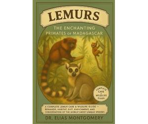 Elias Montgomery Lemurs - The Enchanting Primates of Madagascar (Tascabile)