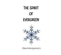 Elias Montgomery The Spirit of Evergreen (Tascabile)