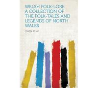 Elias Owen Welsh Folk-Lore a Collection of the Folk-Tales and Legend (Tascabile)