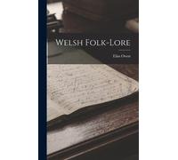 Elias Owen Welsh Folk-Lore (Copertina rigida)