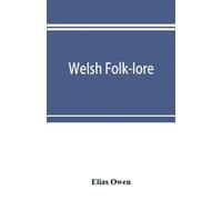 Elias Owen Welsh folk-lore (Tascabile)