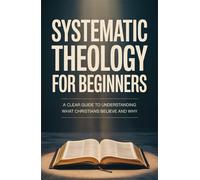Elias Prescott Systematic Theology for Beginners: Essential Teachings Eve (Book)