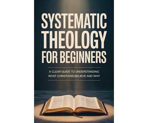 Elias Prescott Systematic Theology for Beginners: Essential Teachings Eve (Book)