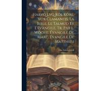 Elias Soloweycz Harvq Lvq Kôl Kôré, Vox Clamantis. La Bible, (Copertina rigida)