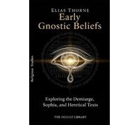 Elias Thorne The Occult Library Early Gnostic Beliefs (Tascabile)