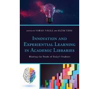 Elias Tzoc Innovation and Experiential Learning in Academic Librarie (Tascabile)