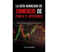 Elias Vazquez La Guía Avanzada de Comercio de Forex y Opciones (Tascabile)
