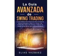 Elias Vazquez La Guía Avanzada de Swing Trading: La Guía Defi (Copertina rigida)