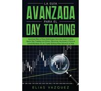 Elias Vazquez La Guía Avanzada Para el Day Trading (Tascabile)