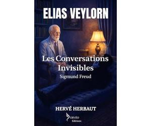 ELIAS VEYLORN - Les Conversations Invisibles - Sigmund Freud