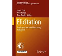 Elicitation: The Science and Art of Structuring Judgement: 261