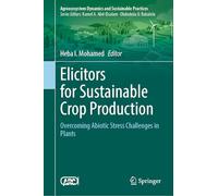 Elicitors for Sustainable Crop Production: Overcoming Abiotic Stress Challenges in Plants