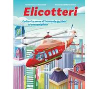 Elicotteri. Dalla vite aerea di Leonardo da Vinci al convertiplano