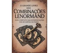 Élida Alexandre O Grande Livro das Combinações Lenormand - Guia Comp (Tascabile)