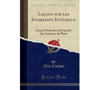 Elie Cartan Leçons Sur Les Invariants Intégraux (Tascabile)