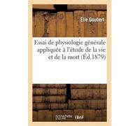 Élie Goubert Essai de Physiologie Générale Appliquée À l'Étude de la (Tascabile)