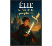 Élie le fils de la prophétie