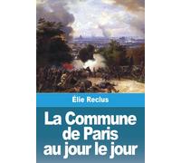Élie Reclus La Commune de Paris au jour le jour (Tascabile)