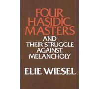 Elie Wiesel Four Hasidic Masters and Their Struggle Against Melancho (Tascabile)
