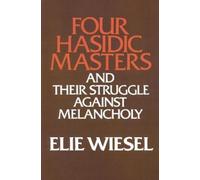Elie Wiesel Four Hasidic Masters and Their Struggle Against Melancho (Tascabile)